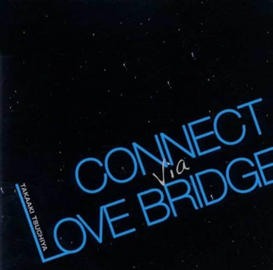 Connect Via Love Bridge / Takaaki Tsuchiya