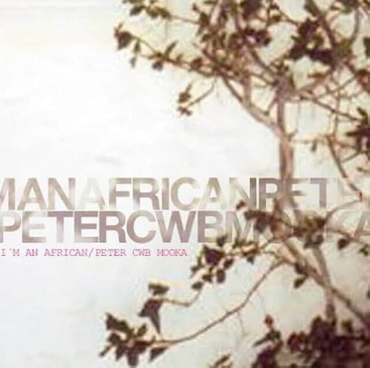 I'm an Afrucan / Peter CWB Mooka